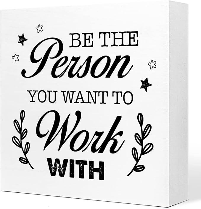 Be The Person You Want to Work Wood Block Sign,Inspirational Office Sign for Home Office Desk Decor - LeafyLoom