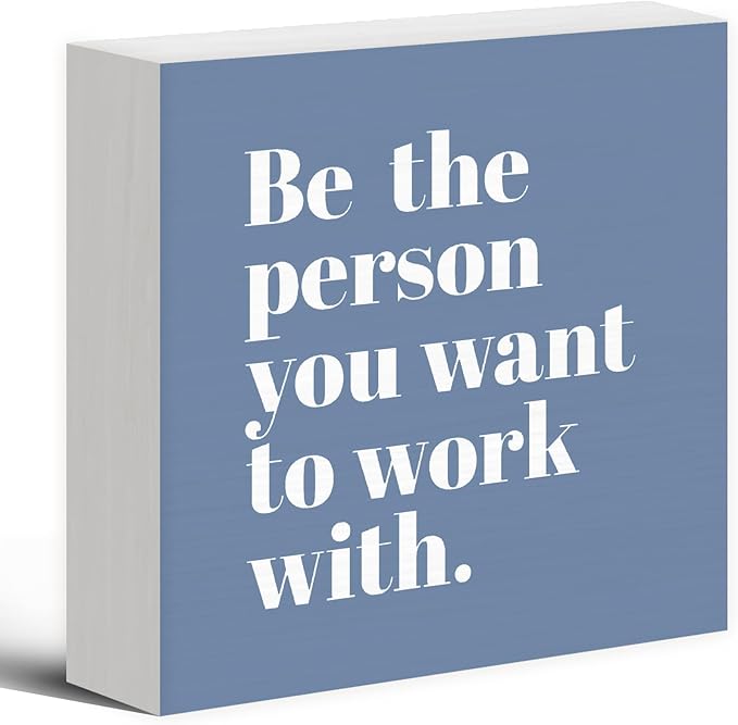 Be The Person You Want to Work With Inspirational Black Wood Box Sign Desk Decor, Teamwork Motivational Blue Wooden Block Sign Decorations for Home Office Workplace Wall Tabletop Shelf Decor - LeafyLoom