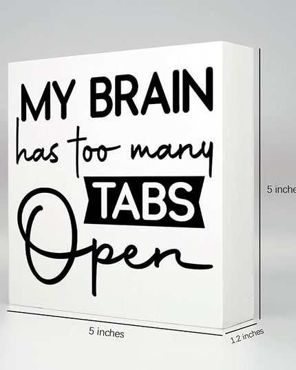 Office Desk Decor Funny Office Decor My Brain Has Too Many Tabs Open Wood Signs Home Decor Funny Desk Decor Funny Desk Signs for Office Desk Decor Aesthetic Desk Signs for Office Funny (5x5inch) - LeafyLoom