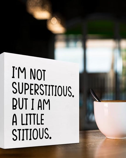 I'm not Superstitious but I am a Little Stitious Wood Block Sign Desk Decor,Humorous Wooden Box Plaque Sign Desk Decor for Home College Office Shelf Table Decor Decorations - LeafyLoom