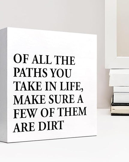 Motivational Quotes Desk Decor,Of All the Paths You Take in Life Make Sure a Few of Them Are Dirt Wood Block Sign,Positive Wood Signs,Inspirational Wooden Box Sign C937 - LeafyLoom