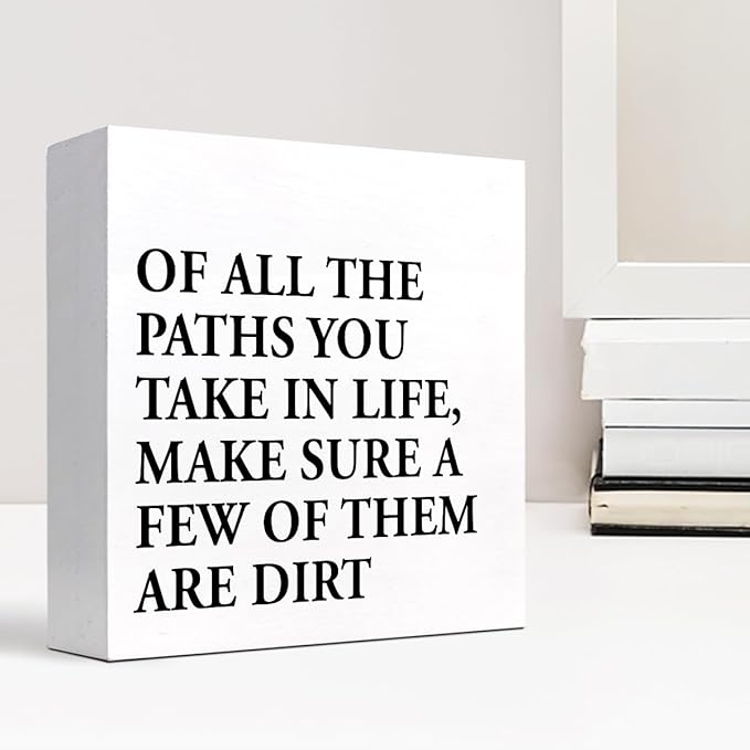 Motivational Quotes Desk Decor,Of All the Paths You Take in Life Make Sure a Few of Them Are Dirt Wood Block Sign,Positive Wood Signs,Inspirational Wooden Box Sign C937 - LeafyLoom