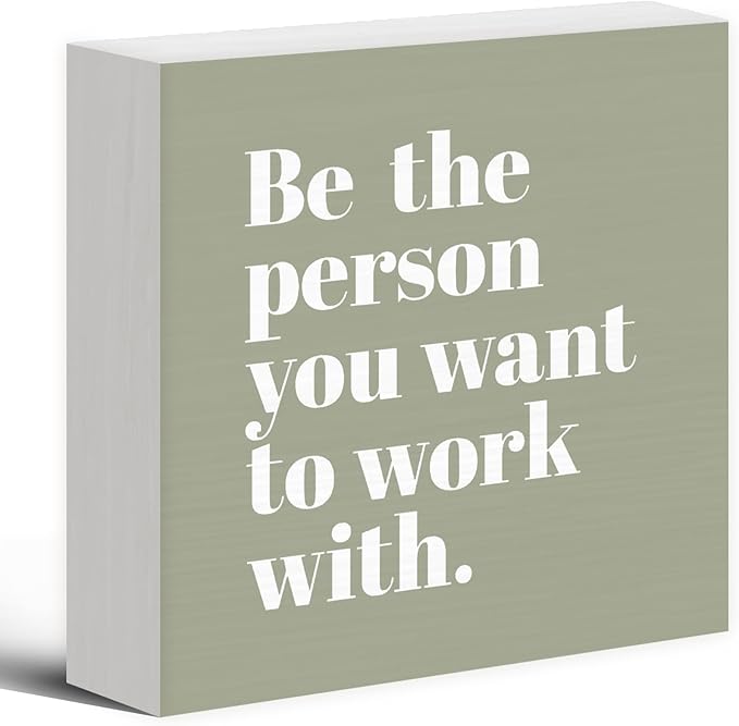 Be The Person You Want to Work With Inspirational Black Wood Box Sign Desk Decor, Teamwork Motivational Green Wooden Block Sign Decorations for Home Office Workplace Wall Tabletop Shelf Decor - LeafyLoom