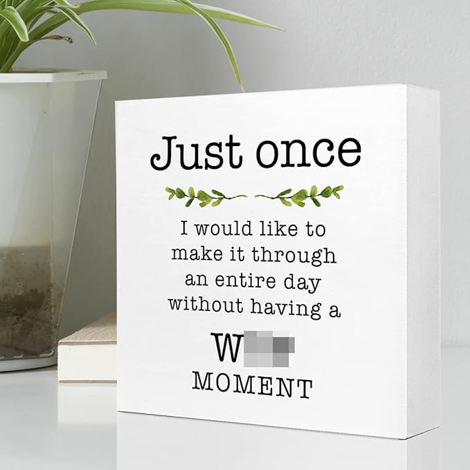 Just Once I Would Like A Day without A Moment Wooden Sign Desk Decor,Funny Joke Wood Block Sign Desk Decorations for Home Office Desk Shelf Table Decor - LeafyLoom