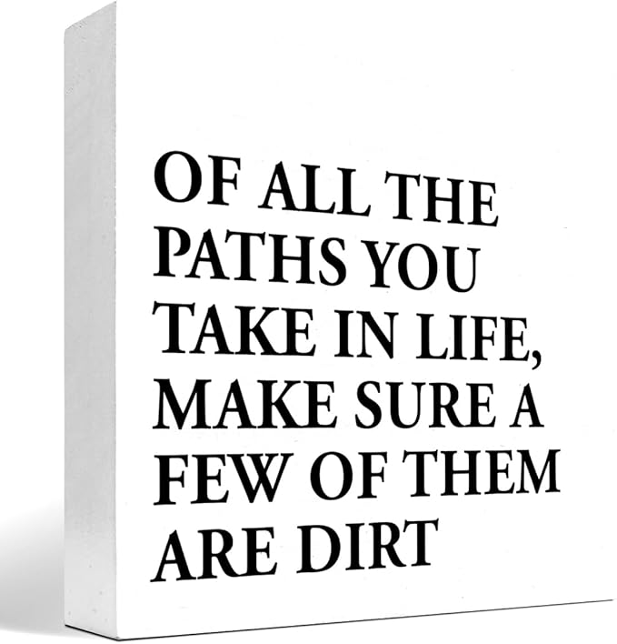 Motivational Quotes Desk Decor,Of All the Paths You Take in Life Make Sure a Few of Them Are Dirt Wood Block Sign,Positive Wood Signs,Inspirational Wooden Box Sign C937 - LeafyLoom
