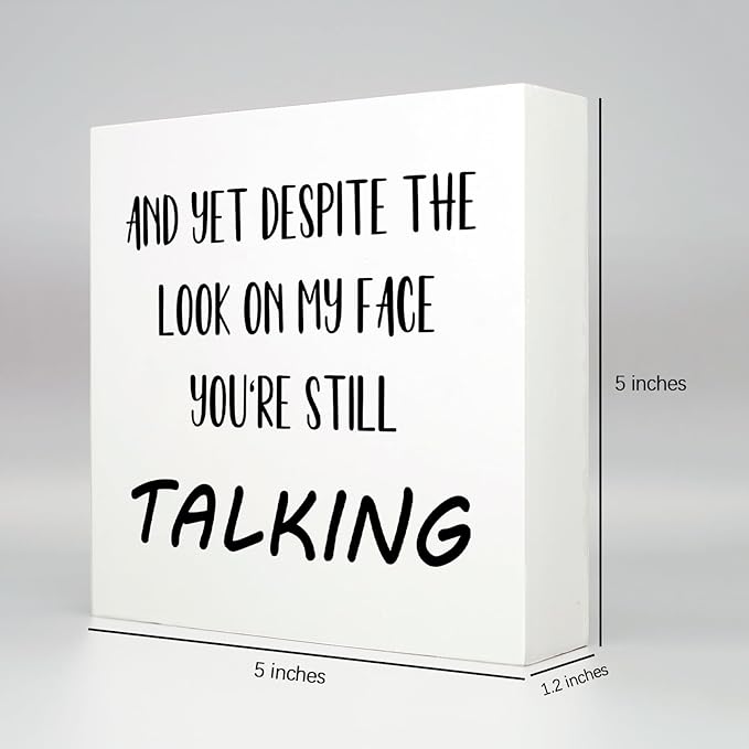 Office Desk Decor Aesthetic Funny Signs Office Cubicle Decor Wood Box Sign and yet Despite the Look on My Face You're Still Talking Funny Office Gifts Funny Desk Signs for Office Table Decor(5x5inch) - LeafyLoom