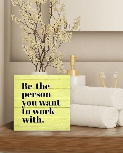 Be The Person You Want to Work With Inspirational Black Wood Box Sign Desk Decor, Teamwork Motivational Yellow Wooden Block Sign Decorations for Home Office Workplace Wall Tabletop Shelf Decor - LeafyLoom