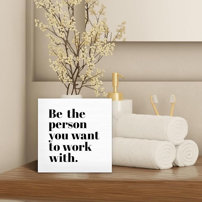 Be The Person You Want to Work With Inspirational Black Wood Box Sign Desk Decor, Teamwork Motivational White Wooden Block Sign Decorations for Home Office Workplace Wall Tabletop Shelf Decor - LeafyLoom