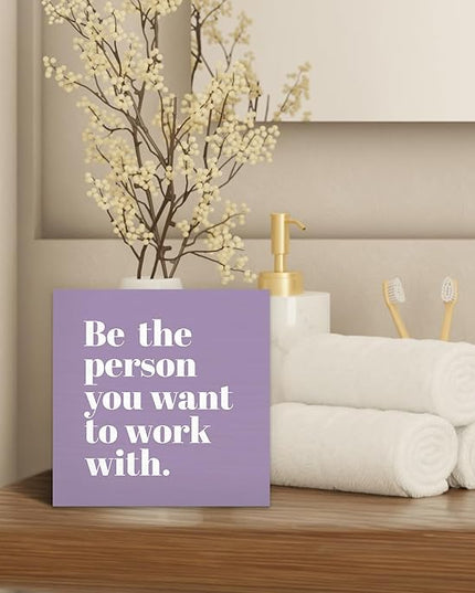 Be The Person You Want to Work With Inspirational Black Wood Box Sign Desk Decor, Teamwork Motivationa Purple Wooden Block Sign Decorations for Home Office Workplace Wall Tabletop Shelf Decor - LeafyLoom