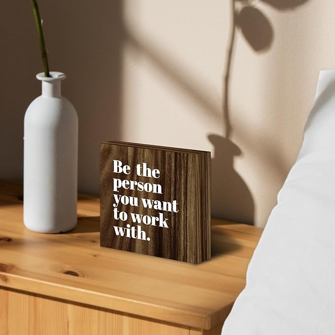 Be The Person You Want to Work With Inspirational Wood Box Sign Desk Decor, Teamwork Motivational Themed Brown Wooden Block Sign Decorations for Home Office Workplace Wall Tabletop Shelf Decor - LeafyLoom
