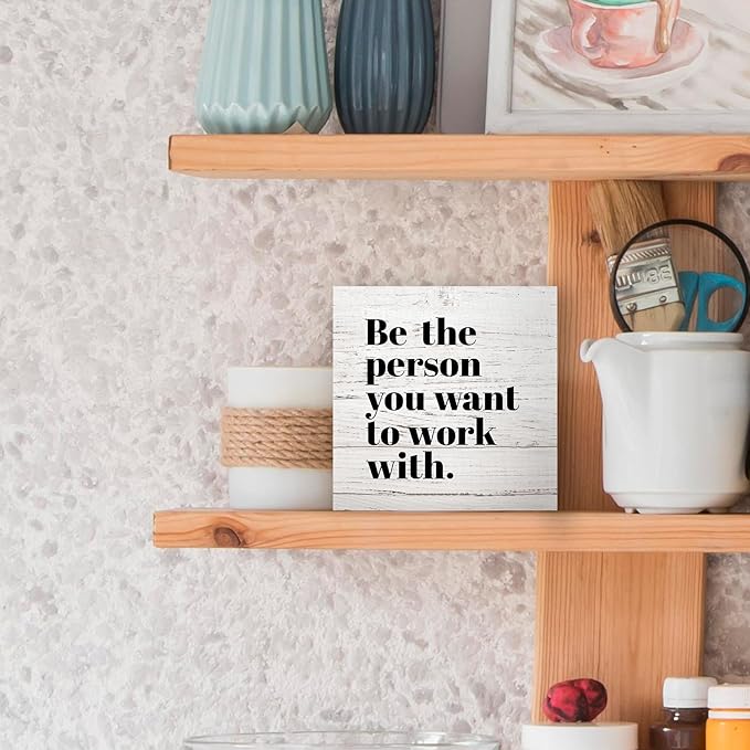 Be The Person You Want to Work With Inspirational Black Wood Box Sign Desk Decor, Teamwork Motivational Wood Grain Wooden Block Sign Decorations for Home Office Workplace Wall Tabletop Shelf Decor - LeafyLoom