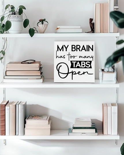 Office Desk Decor Funny Office Decor My Brain Has Too Many Tabs Open Wood Signs Home Decor Funny Desk Decor Funny Desk Signs for Office Desk Decor Aesthetic Desk Signs for Office Funny (5x5inch) - LeafyLoom