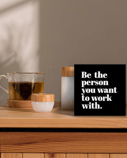 Be The Person You Want to Work With Inspirational Black Wood Box Sign Desk Decor, Teamwork Motivational Themed Wooden Block Sign Decorations for Home Office Workplace Wall Tabletop Shelf Decor - LeafyLoom