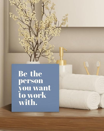 Be The Person You Want to Work With Inspirational Black Wood Box Sign Desk Decor, Teamwork Motivational Blue Wooden Block Sign Decorations for Home Office Workplace Wall Tabletop Shelf Decor - LeafyLoom