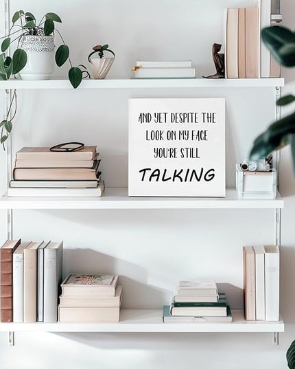 Office Desk Decor Aesthetic Funny Signs Office Cubicle Decor Wood Box Sign and yet Despite the Look on My Face You're Still Talking Funny Office Gifts Funny Desk Signs for Office Table Decor(5x5inch) - LeafyLoom