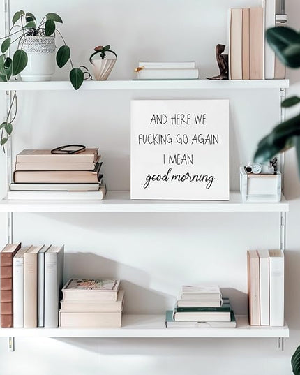 Funny Office Decor Office Desk Decor Aesthetic Office Cubicle Decor and Here We F*cking Go Again I Mean Good Morning Office Shelf Decor Office Decorations for Work Funny Office Gifts (5x5inch) - LeafyLoom