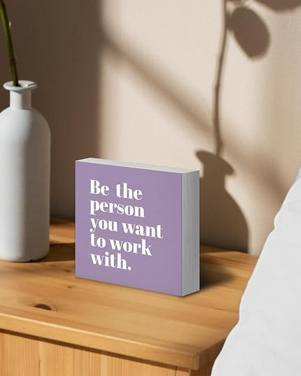 Be The Person You Want to Work With Inspirational Black Wood Box Sign Desk Decor, Teamwork Motivationa Purple Wooden Block Sign Decorations for Home Office Workplace Wall Tabletop Shelf Decor - LeafyLoom