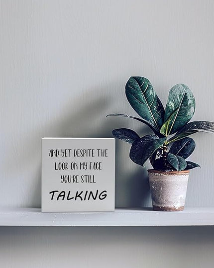 Office Desk Decor Aesthetic Funny Signs Office Cubicle Decor Wood Box Sign and yet Despite the Look on My Face You're Still Talking Funny Office Gifts Funny Desk Signs for Office Table Decor(5x5inch) - LeafyLoom