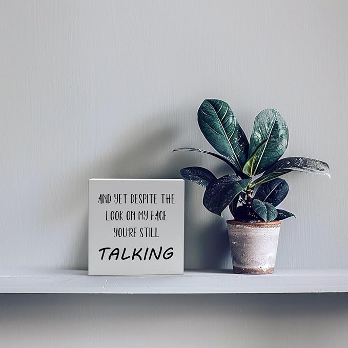 Office Desk Decor Aesthetic Funny Signs Office Cubicle Decor Wood Box Sign and yet Despite the Look on My Face You're Still Talking Funny Office Gifts Funny Desk Signs for Office Table Decor(5x5inch) - LeafyLoom