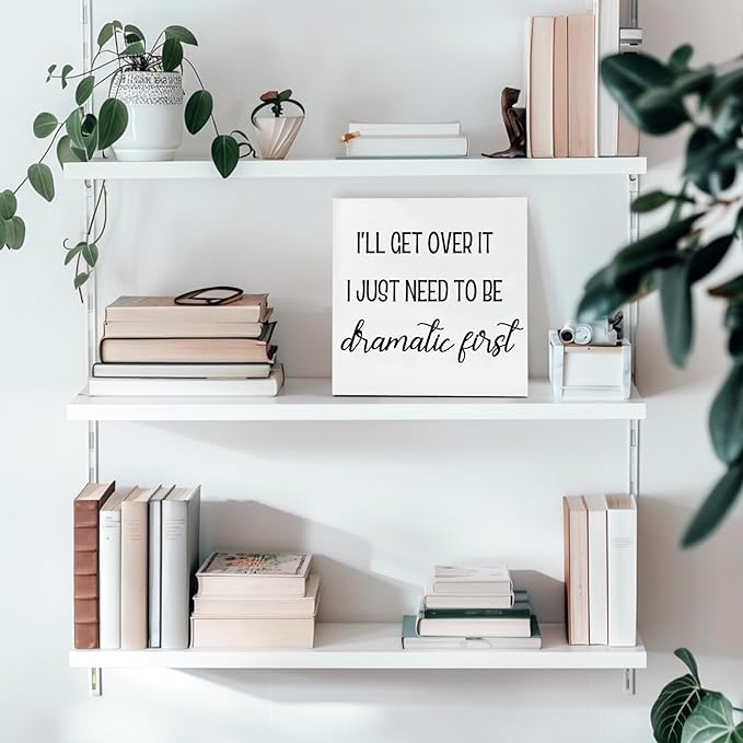 Funny Office Decor Motivational Desk Decor Office Desk Decor Inspirational Quotes I’ll Get over It I Just Need to Be Dramatic First Funny Signs for Bedroom Funny Desk Accessories for Work (5x5inch) - LeafyLoom