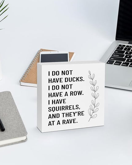 Creoate Funny Office Decor - I Don't Have Ducks or a Row - White Box Sign Desk Decor Humorous Wooden Block Plaque Box Sign for Home Office Shelf Table Decoration, 6x6 Inch - LeafyLoom