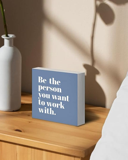 Be The Person You Want to Work With Inspirational Black Wood Box Sign Desk Decor, Teamwork Motivational Blue Wooden Block Sign Decorations for Home Office Workplace Wall Tabletop Shelf Decor - LeafyLoom
