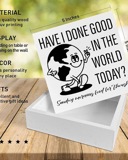 Retro Home Office Desk Wooden Box Sign Decor, Have I Done Good in The World Today, Inspirational Quotes Desk Decor Motivational Desk Decorations for Women Men Student Office Classroom School - LeafyLoom