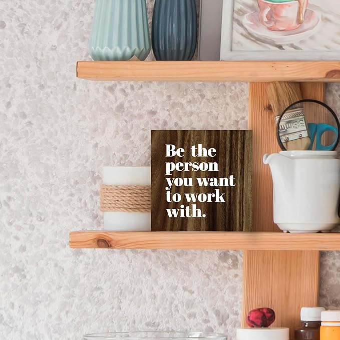 Be The Person You Want to Work With Inspirational Wood Box Sign Desk Decor, Teamwork Motivational Themed Brown Wooden Block Sign Decorations for Home Office Workplace Wall Tabletop Shelf Decor - LeafyLoom