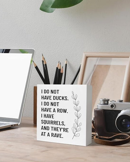 Creoate Funny Office Decor - I Don't Have Ducks or a Row - White Box Sign Desk Decor Humorous Wooden Block Plaque Box Sign for Home Office Shelf Table Decoration, 6x6 Inch - LeafyLoom