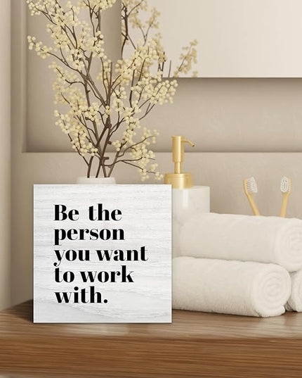 Be The Person You Want to Work With Inspirational Wood Box Sign Desk Decor, Teamwork Motivational Themed Wooden Block Sign Decorations for Home Office Workplace Wall Tabletop Shelf Decor - LeafyLoom