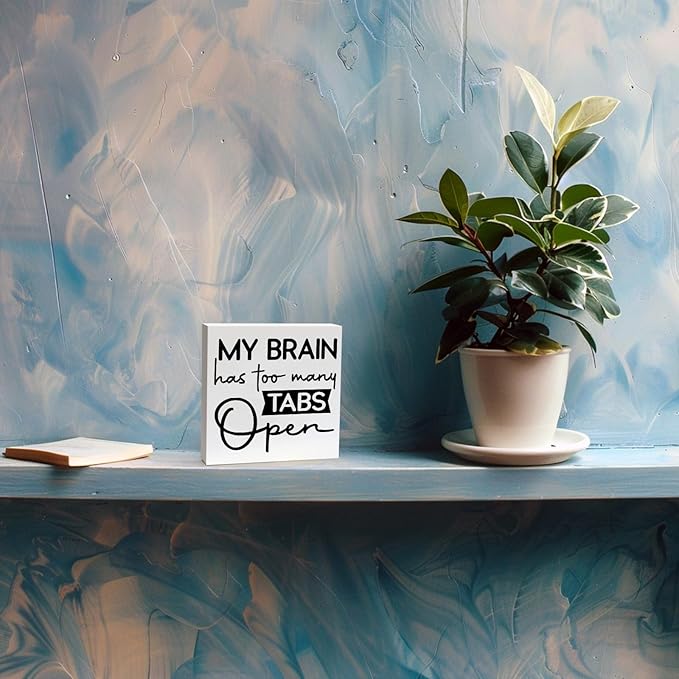 Office Desk Decor Funny Office Decor My Brain Has Too Many Tabs Open Wood Signs Home Decor Funny Desk Decor Funny Desk Signs for Office Desk Decor Aesthetic Desk Signs for Office Funny (5x5inch) - LeafyLoom