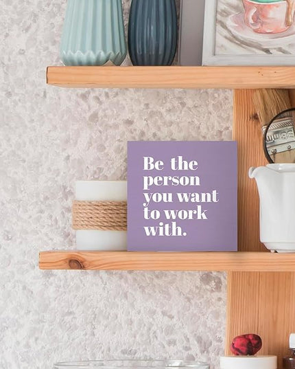 Be The Person You Want to Work With Inspirational Black Wood Box Sign Desk Decor, Teamwork Motivationa Purple Wooden Block Sign Decorations for Home Office Workplace Wall Tabletop Shelf Decor - LeafyLoom