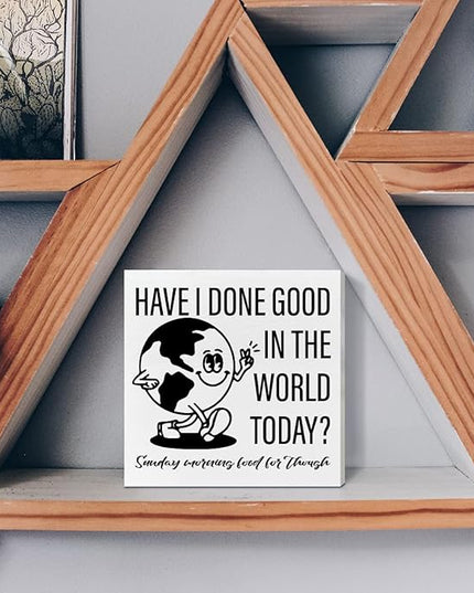 Retro Home Office Desk Wooden Box Sign Decor, Have I Done Good in The World Today, Inspirational Quotes Desk Decor Motivational Desk Decorations for Women Men Student Office Classroom School - LeafyLoom