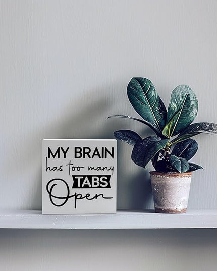 Office Desk Decor Funny Office Decor My Brain Has Too Many Tabs Open Wood Signs Home Decor Funny Desk Decor Funny Desk Signs for Office Desk Decor Aesthetic Desk Signs for Office Funny (5x5inch) - LeafyLoom