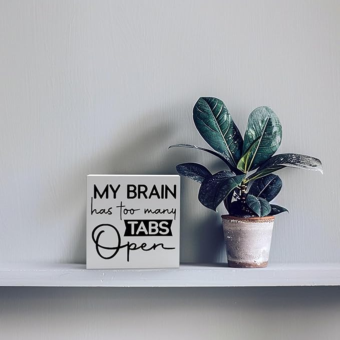 Office Desk Decor Funny Office Decor My Brain Has Too Many Tabs Open Wood Signs Home Decor Funny Desk Decor Funny Desk Signs for Office Desk Decor Aesthetic Desk Signs for Office Funny (5x5inch) - LeafyLoom