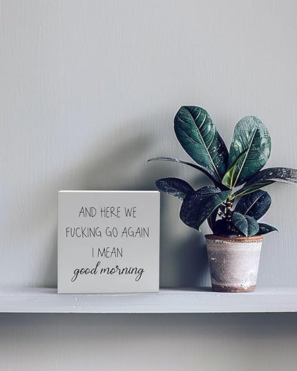 Funny Office Decor Office Desk Decor Aesthetic Office Cubicle Decor and Here We F*cking Go Again I Mean Good Morning Office Shelf Decor Office Decorations for Work Funny Office Gifts (5x5inch) - LeafyLoom