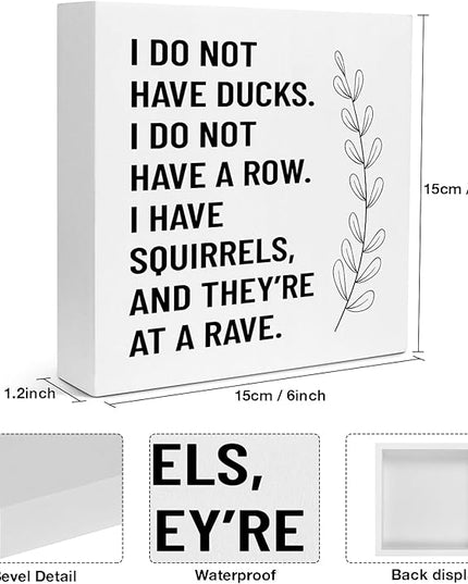 Creoate Funny Office Decor - I Don't Have Ducks or a Row - White Box Sign Desk Decor Humorous Wooden Block Plaque Box Sign for Home Office Shelf Table Decoration, 6x6 Inch - LeafyLoom