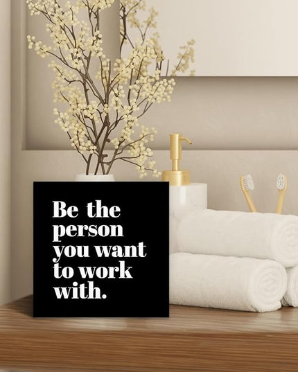 Be The Person You Want to Work With Inspirational Black Wood Box Sign Desk Decor, Teamwork Motivational Themed Wooden Block Sign Decorations for Home Office Workplace Wall Tabletop Shelf Decor - LeafyLoom