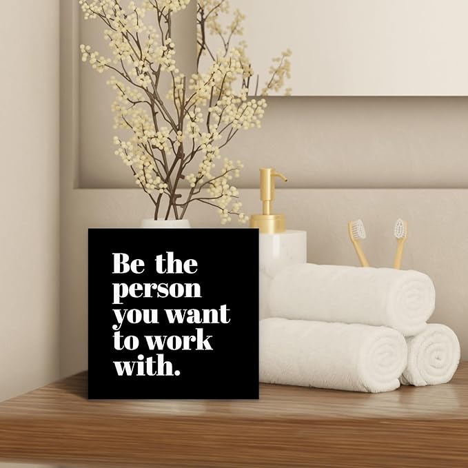 Be The Person You Want to Work With Inspirational Black Wood Box Sign Desk Decor, Teamwork Motivational Themed Wooden Block Sign Decorations for Home Office Workplace Wall Tabletop Shelf Decor - LeafyLoom