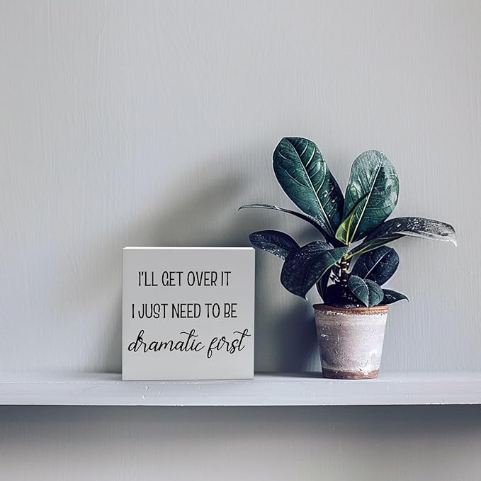 Funny Office Decor Motivational Desk Decor Office Desk Decor Inspirational Quotes I’ll Get over It I Just Need to Be Dramatic First Funny Signs for Bedroom Funny Desk Accessories for Work (5x5inch) - LeafyLoom