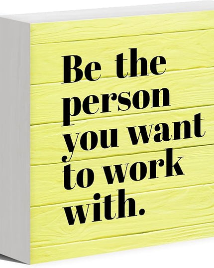 Be The Person You Want to Work With Inspirational Black Wood Box Sign Desk Decor, Teamwork Motivational Yellow Wooden Block Sign Decorations for Home Office Workplace Wall Tabletop Shelf Decor - LeafyLoom