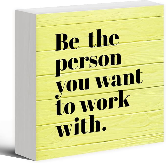 Be The Person You Want to Work With Inspirational Black Wood Box Sign Desk Decor, Teamwork Motivational Yellow Wooden Block Sign Decorations for Home Office Workplace Wall Tabletop Shelf Decor - LeafyLoom