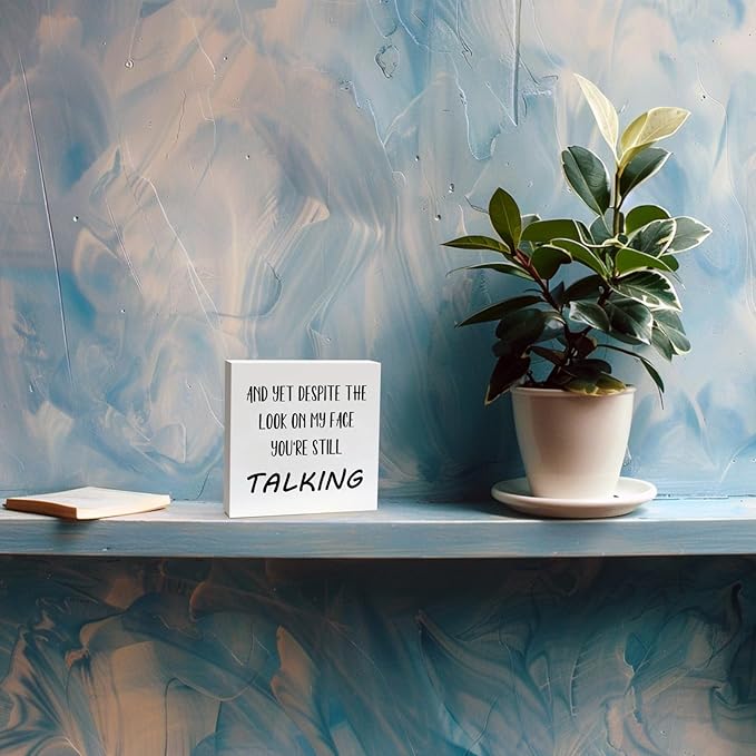 Office Desk Decor Aesthetic Funny Signs Office Cubicle Decor Wood Box Sign and yet Despite the Look on My Face You're Still Talking Funny Office Gifts Funny Desk Signs for Office Table Decor(5x5inch) - LeafyLoom