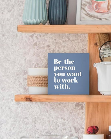 Be The Person You Want to Work With Inspirational Black Wood Box Sign Desk Decor, Teamwork Motivational Blue Wooden Block Sign Decorations for Home Office Workplace Wall Tabletop Shelf Decor - LeafyLoom