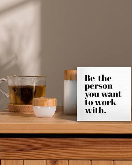 Be The Person You Want to Work With Inspirational Black Wood Box Sign Desk Decor, Teamwork Motivational White Wooden Block Sign Decorations for Home Office Workplace Wall Tabletop Shelf Decor - LeafyLoom