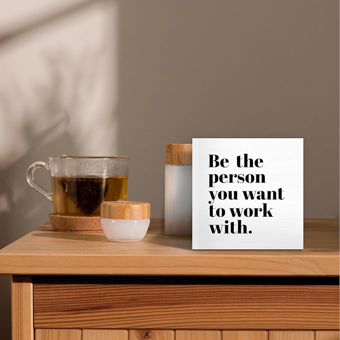 Be The Person You Want to Work With Inspirational Black Wood Box Sign Desk Decor, Teamwork Motivational White Wooden Block Sign Decorations for Home Office Workplace Wall Tabletop Shelf Decor - LeafyLoom