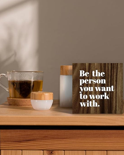 Be The Person You Want to Work With Inspirational Wood Box Sign Desk Decor, Teamwork Motivational Themed Brown Wooden Block Sign Decorations for Home Office Workplace Wall Tabletop Shelf Decor - LeafyLoom