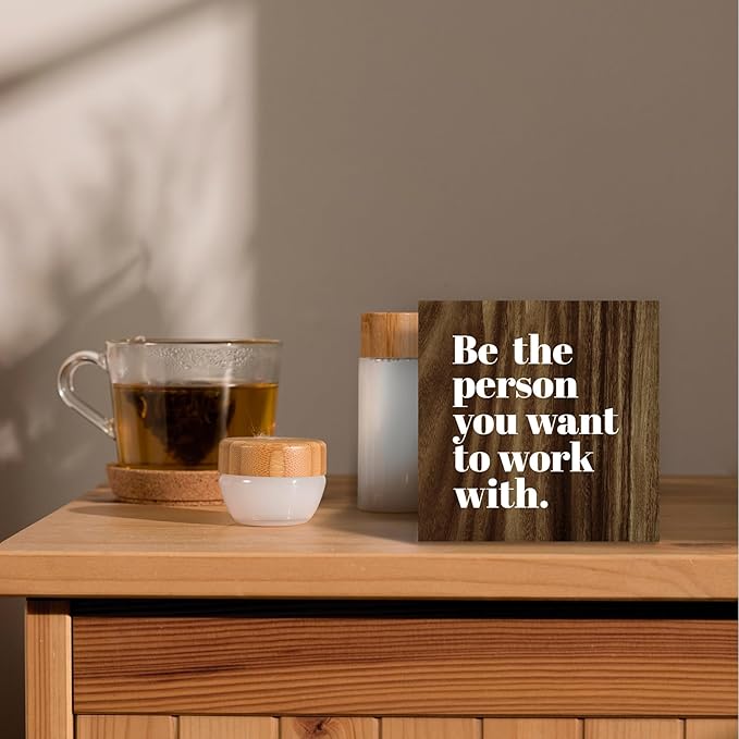 Be The Person You Want to Work With Inspirational Wood Box Sign Desk Decor, Teamwork Motivational Themed Brown Wooden Block Sign Decorations for Home Office Workplace Wall Tabletop Shelf Decor - LeafyLoom