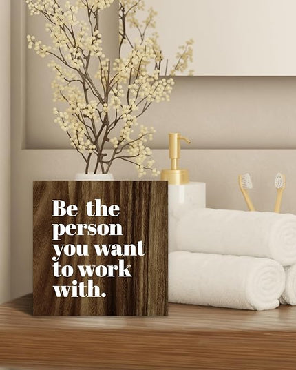 Be The Person You Want to Work With Inspirational Wood Box Sign Desk Decor, Teamwork Motivational Themed Brown Wooden Block Sign Decorations for Home Office Workplace Wall Tabletop Shelf Decor - LeafyLoom