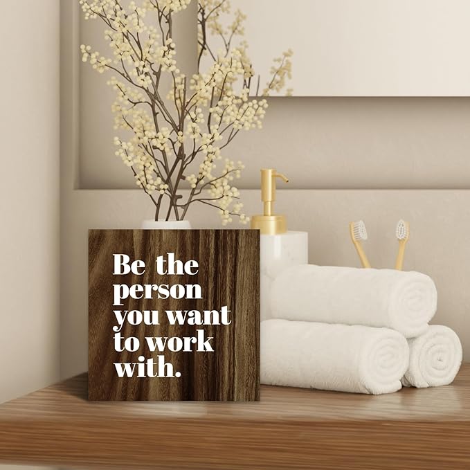 Be The Person You Want to Work With Inspirational Wood Box Sign Desk Decor, Teamwork Motivational Themed Brown Wooden Block Sign Decorations for Home Office Workplace Wall Tabletop Shelf Decor - LeafyLoom